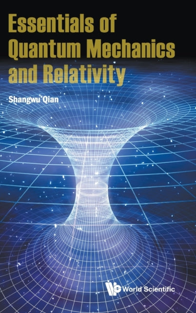 Book cover of: Essentials Of Quantum Mechanics And Relativity. By: SHANGWU