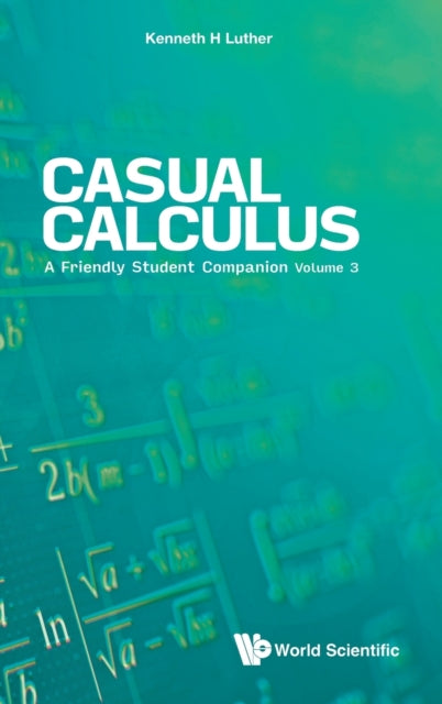 Book cover of: Casual Calculus: A Friendly Student Companion - Volume 3. By: Kenneth H. Luther
