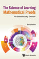 Book cover of: Science Of Learning Mathematical Proofs, The: An Introductory Course. By: Elana Reiser