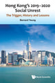 Book cover of: Hong Kong's 2019-2020 Social Unrest: The Trigger, History And Lessons. By: BERNARD
