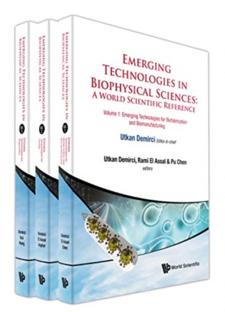 Book cover of: Emerging Technologies In Biophysical Sciences: A World Scientific Reference (In 3 Volumes). By: Utkan Demirci