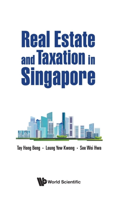 Book cover of: Real Estate And Taxation In Singapore. By: Hong Beng Tay