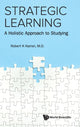 Book cover of: Strategic Learning: A Holistic Approach To Studying. By: Robert K. Kamei