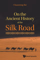 Book cover of: On The Ancient History Of The Silk Road. By: Chuanming Rui