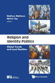 Book cover of: Religion And Identity Politics: Global Trends And Local Realities. By: MELVIN