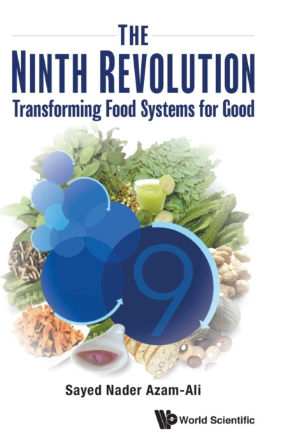 Book cover of: Ninth Revolution, The: Transforming Food Systems For Good. By: S. N. Azam-Ali