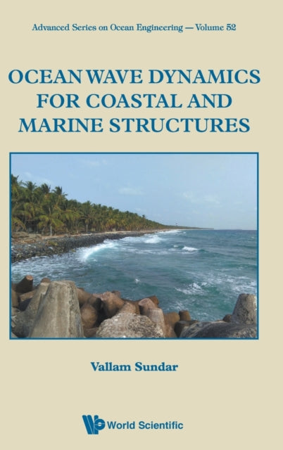 Book cover of: Ocean Wave Dynamics For Coastal And Marine Structures. By: V. Sundar