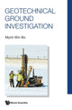 Book cover of: Geotechnical Ground Investigation. By: Myint-Win Bo
