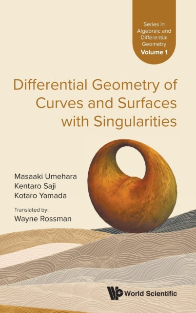 Book cover of: Differential Geometry of Curves and Surfaces with Singularities. By: Masaaki Umehara