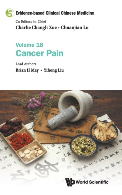 Book cover of: Evidence-based Clinical Chinese Medicine - Volume 18: Cancer Pain. By: Brian May
