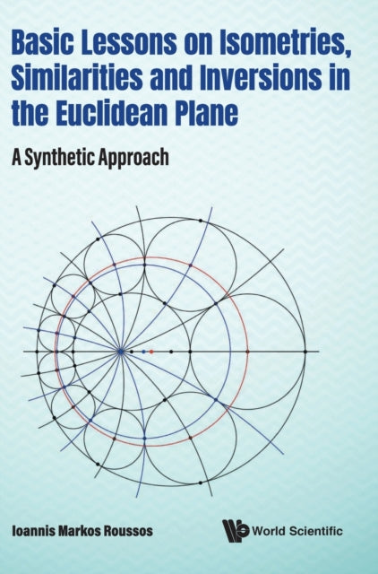 Basic Lessons On Isometries, Similarities And Inversions In The Euclidean Plane