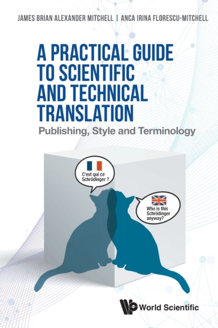 Book cover of: Practical Guide To Scientific And Technical Translation, A: Publishing, Style And Terminology. By: J. B. A. Mitchell