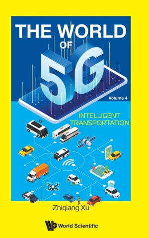 World Of 5g, The - Volume 4: Intelligent Transportation