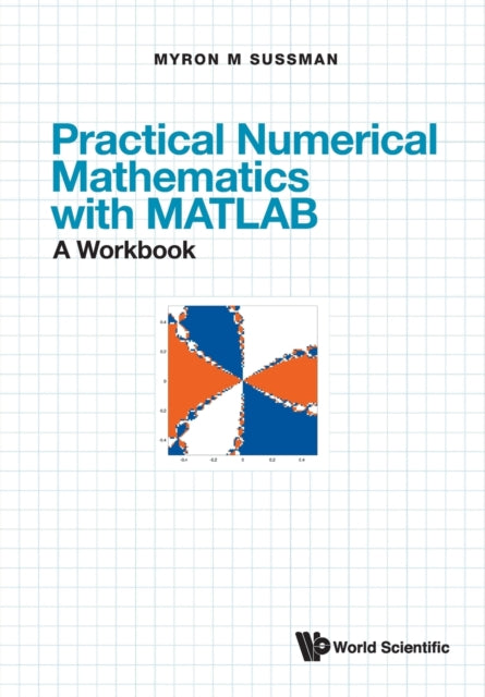 Book cover of: Practical Numerical Mathematics With Matlab: A Workbook. By: Mike Myron Sussman