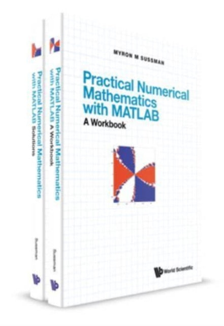 Book cover of: Practical Numerical Mathematics With Matlab: A Workbook And Solutions. By: Mike Myron Sussman