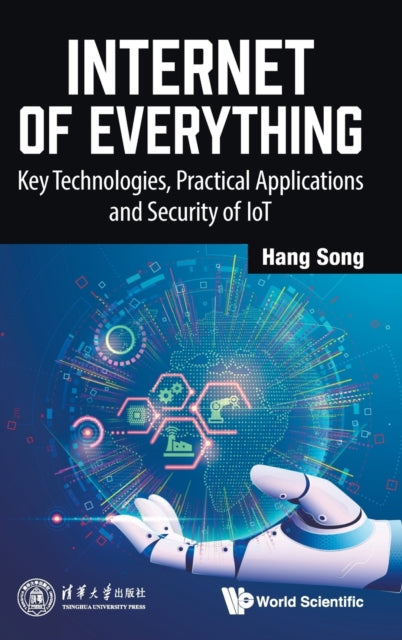 Book cover of: Internet Of Everything: Key Technologies, Practical Applications And Security Of Iot. By: Hang Song