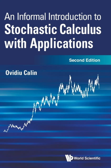 Book cover of: Informal Introduction To Stochastic Calculus With Applications, An. By: Ovidiu Calin