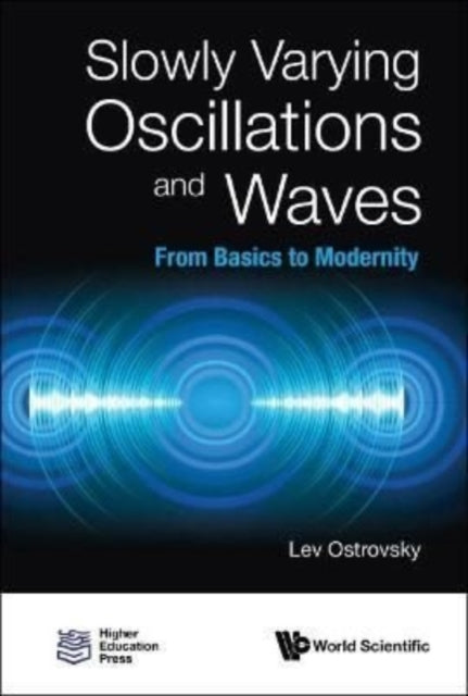 Book cover of: Slowly Varying Oscillations And Waves: From Basics To Modernity. By: L. A. Ostrovskii