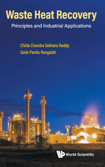 Book cover of: Waste Heat Recovery: Principles And Industrial Applications. By: Chirla Chandra Sekhara Reddy