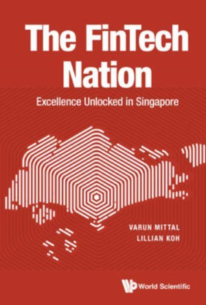 Fintech Nation, The: Excellence Unlocked In Singapore