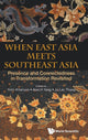 Book cover of: When East Asia Meets Southeast Asia: Presence And Connectedness In Transformation Revisited. By: Yumi Kitamura
