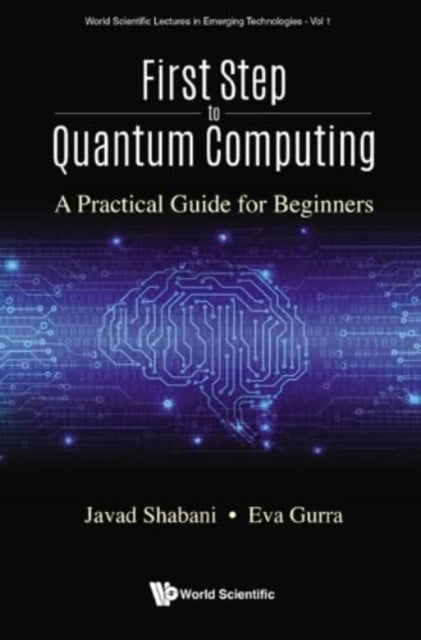 Book cover of: First Step To Quantum Computing: A Practical Guide For Beginners. By: Javad Shabani