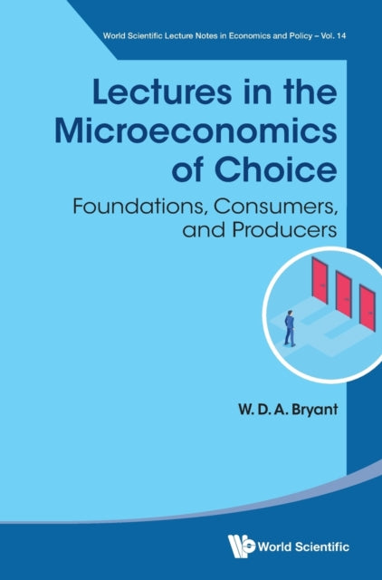 Lectures In The Microeconomics Of Choice: Foundations, Consumers, And Producers