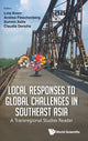 Book cover of: Local Responses To Global Challenges In Southeast Asia: A Transregional Studies Reader. By: Claudia Derichs