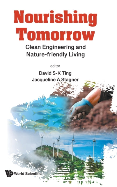 Book cover of: Nourishing Tomorrow: Clean Engineering And Nature-friendly Living. By: David S. K. Ting