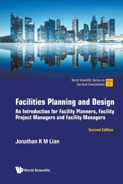 Book cover of: Facilities Planning And Design: An Introduction For Facility Planners, Facility Project Managers And Facility Managers. By: Jonathan Lian