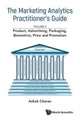 Book cover of: Marketing Analytics Practitioner's Guide, The - Volume 2: Product, Advertising, Packaging, Biometrics, Price And Promotion. By: Ashok Charan
