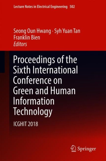 Book cover of: Proceedings of the Sixth International Conference on Green and Human Information Technology. By: Seong Oun Hwang