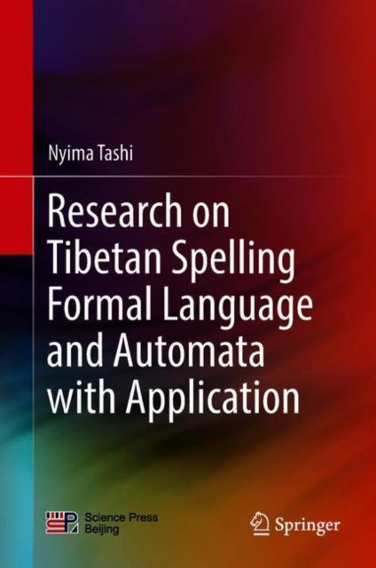Book cover of: Research on Tibetan Spelling Formal Language and Automata with Application. By: Nyima Tashi