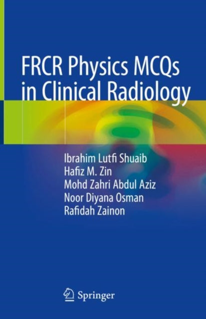Book cover of: FRCR Physics MCQs in Clinical Radiology. By: Ibrahim Lutfi Shuaib