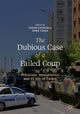 Book cover of: Dubious Case of a Failed Coup. By: Feride Çiçekoğlu