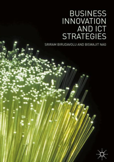 Book cover of: Business Innovation and ICT Strategies. By: Sriram Birudavolu