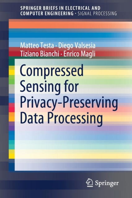Book cover of: Compressed Sensing for Privacy-Preserving Data Processing. By: Matteo Testa