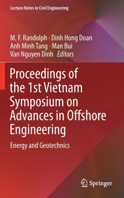 Book cover of: Proceedings of the 1st Vietnam Symposium on Advances in Offshore Engineering. By: M.F. Randolph