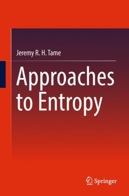 Book cover of: Approaches to Entropy. By: Jeremy R. H. Tame