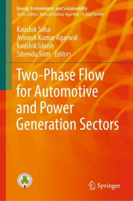 Book cover of: Two-Phase Flow for Automotive and Power Generation Sectors. By: Kaushik Saha