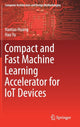Book cover of: Compact and Fast Machine Learning Accelerator for IoT Devices. By: Hantao Huang