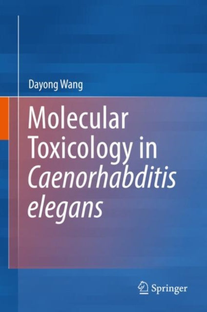 Book cover of: Molecular Toxicology in Caenorhabditis elegans. By: Dayong Wang