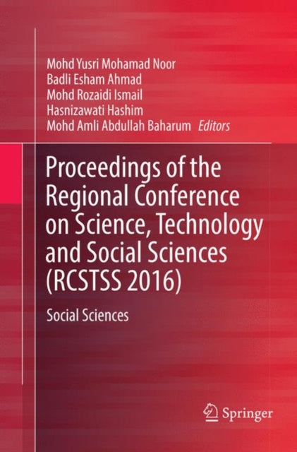 Book cover of: Proceedings of the Regional Conference on Science, Technology and Social Sciences (RCSTSS 2016). By: Mohd Yusri Mohamad Noor