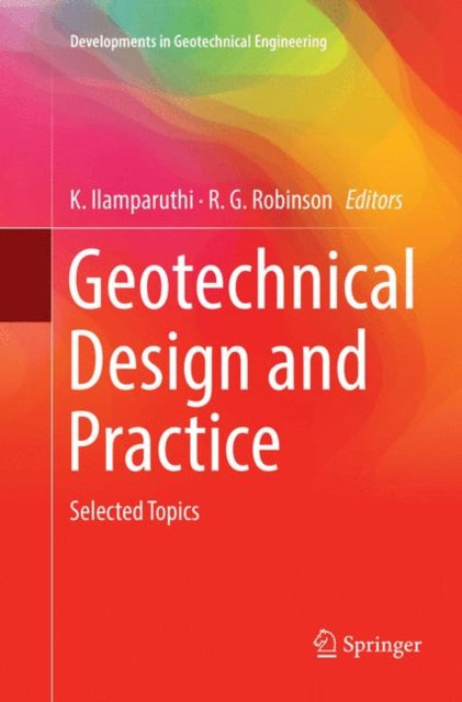 Book cover of: Geotechnical Design and Practice. By: K. Ilamparuthi