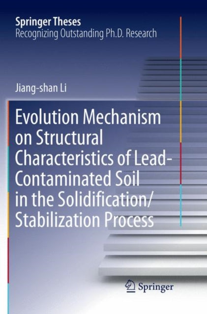 Book cover of: Evolution Mechanism on Structural Characteristics of Lead-Contaminated Soil in the Solidification/Stabilization Process. By: Jiang-shan Li