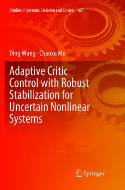 Book cover of: Adaptive Critic Control with Robust Stabilization for Uncertain Nonlinear Systems. By: Ding Wang