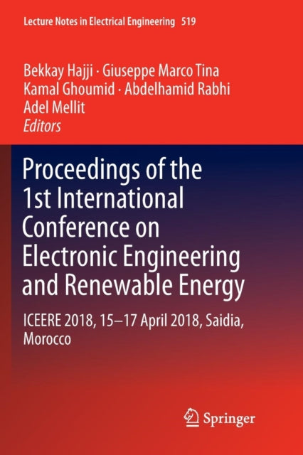 Book cover of: Proceedings of the 1st International Conference on Electronic Engineering and Renewable Energy. By: Bekkay Hajji