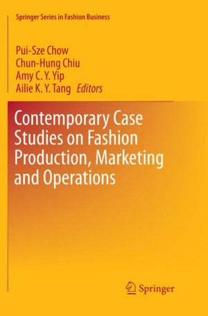 Contemporary Case Studies on Fashion Production, Marketing and Operations