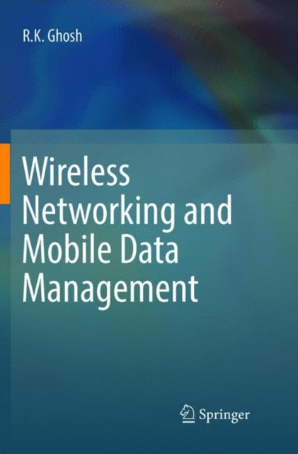 Book cover of: Wireless Networking and Mobile Data Management. By: R.K. Ghosh
