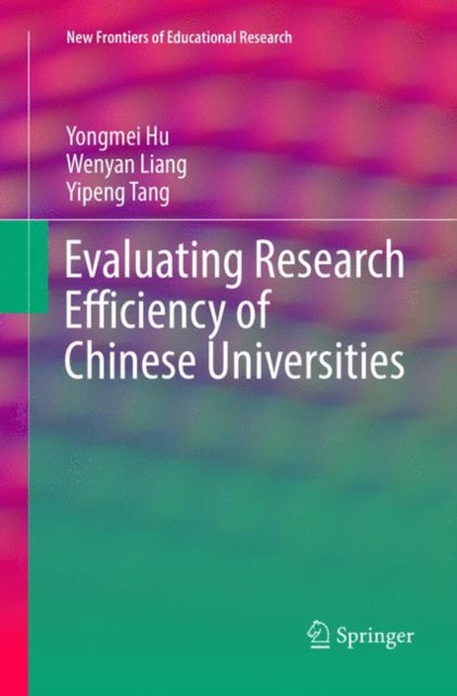 Book cover of: Evaluating Research Efficiency of Chinese Universities. By: Yongmei Hu